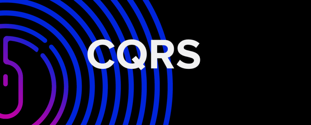 CQRS: The Pattern That Separates How You Read and Write Data